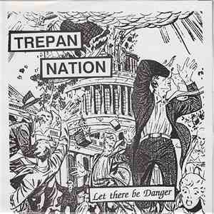Trepan Nation - Let There Be Danger FLAC