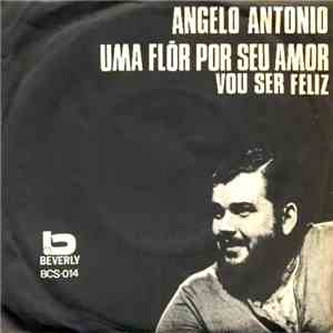 Angelo Antonio - Uma Flor Por Seu Amor / Vou Ser Feliz FLAC