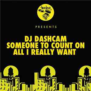 DJ Dashcam - Someone To Count On / All I Really Want FLAC