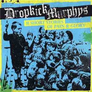 Dropkick Murphys = ドロップキック・マーフィーズ - 11 Short Stories Of Pain & Glory = イレブン・ショート・ストーリーズ・オブ・ペイン・アンド・グローリー FLAC