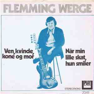 Flemming Werge - Ven, Kvinde, Kone Og Mor / Når Min Lille Skat, Hun Smiler FLAC