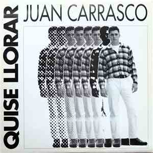 Juan Carrasco - Quise Llorar FLAC