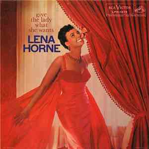 Lena Horne With Lennie Hayton And His Orchestra - Give The Lady What She Wants FLAC