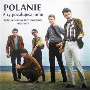 Polanie - A Ty Pocałujesz Mnie (Radio Sessions & Rare Recordings 1965-1968) FLAC
