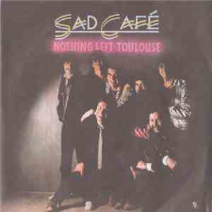 Sad Café - Nothing Left Toulouse FLAC
