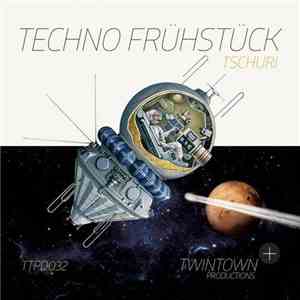 Techno Frühstück - Tschuri FLAC