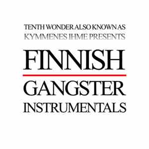 Tenth Wonder - Finnish Gangster Instrumentals FLAC
