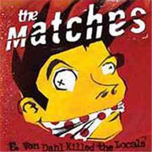 The Matches - E. Von Dahl Killed The Locals FLAC