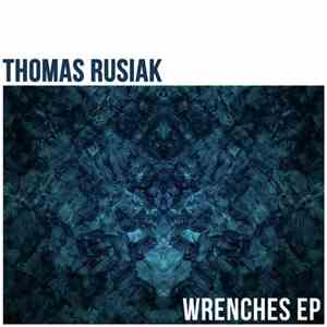 Thomas Rusiak - Wrenches EP FLAC