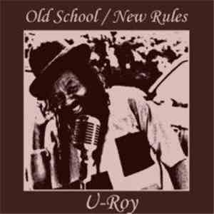 U-Roy - Old School / New Rules FLAC