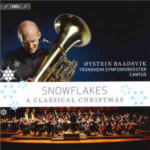 Øystein Baadsvik, Trondheim Symfoniorkester, Cantus  - Snowflakes (A Classical Christmas) FLAC