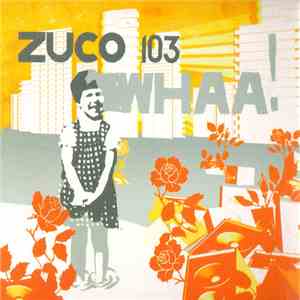 Zuco 103 - Whaa! FLAC