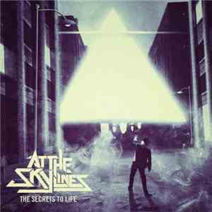 At The Skylines - The Secrets To Life FLAC