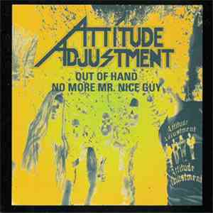 Attitude Adjustment - Out Of Hand / No More Mr. Nice Guy FLAC