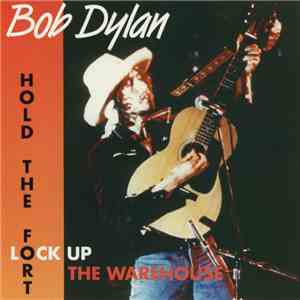 Bob Dylan - Hold The Fort (Lock Up The Warehouse) FLAC