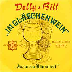 Dolly & Bill - Im Gläschen Wein / Ja, so ein Räuscherl FLAC