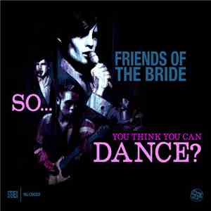 Friends Of The Bride - So... You Think You Can Dance? FLAC