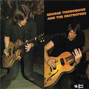 George Thorogood And The Destroyers - George Thorogood And The Destroyers FLAC
