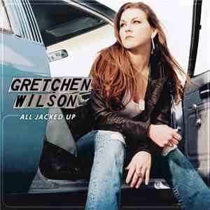 Gretchen Wilson - All Jacked Up FLAC
