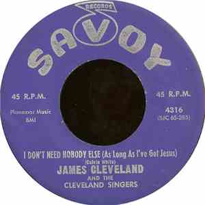 James Cleveland And The Cleveland Singers - I Don't Need Nobody Else (As Long As I've Got Jesus) / That's What I Like About Jesus FLAC
