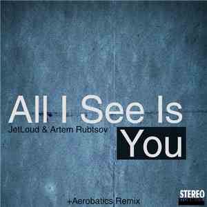 JetLoud & Artem Rubtsov Feat. Cotry - All I See Is You FLAC