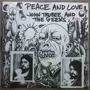 John Trubee And The Geeks - Peace And Love FLAC