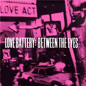 Love Battery - Between The Eyes FLAC