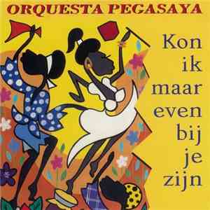 Orquesta Pegasaya - Kon Ik Maar Even Bij Je Zijn FLAC