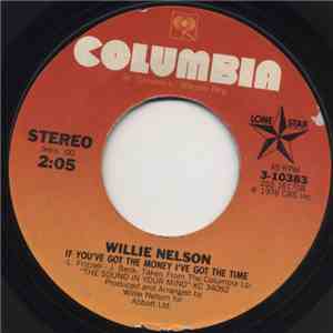 Willie Nelson - If You've Got The Money I've Got The Time / The Sound In Your Mind FLAC
