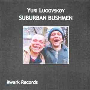 Yuri Lugovskoy - Suburban Bushmen FLAC