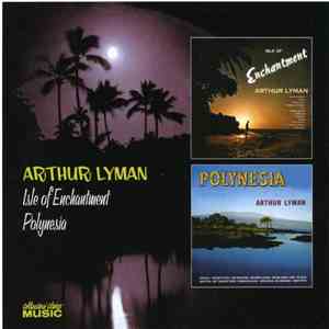 Arthur Lyman - Isle Of Enchantment / Polynesia FLAC