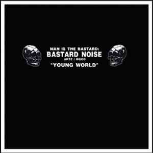 Bastard Noise - Young World FLAC