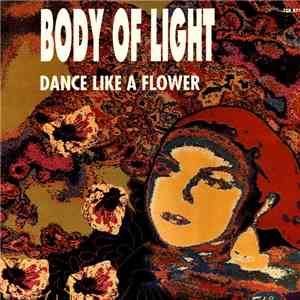 Body Of Light - Dance Like A Flower FLAC