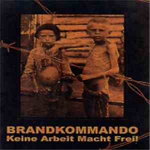 Brandkommando - Keine Arbeit Macht Frei! FLAC