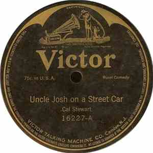 Cal Stewart - Uncle Josh On A Street Car / Uncle Josh And Aunt Nancy Visit New York City FLAC