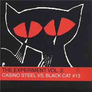 Casino Steel  vs. Black Cat # 13 - The Experiment Vol. 2: Casino Steel Vs. Black Cat # 13 FLAC