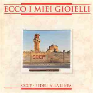 CCCP - Fedeli Alla Linea - Ecco I Miei Gioielli FLAC