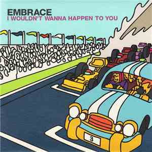 Embrace - I Wouldn't Wanna Happen To You FLAC