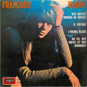 Françoise Hardy - Des Bottes Rouges De Russie / Il Voyage / L'heure Bleue / Au Fil Des Nuits Et Des Journées FLAC