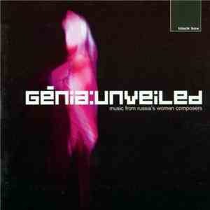 Génia - Unveiled. Music From Russia’s Women Composers FLAC