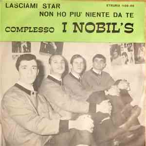 I Nobil's - Lasciami Star / Non Ho Più Niente Da Te FLAC