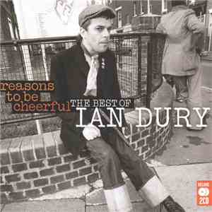 Ian Dury - Reasons To Be Cheerful: The Best Of Ian Dury FLAC
