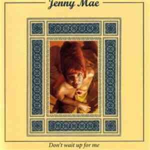 Jenny Mae - Don't Wait Up For Me FLAC