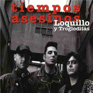 Loquillo Y Trogloditas - Tiempos Asesinos FLAC