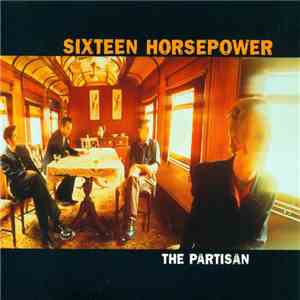 Sixteen Horsepower - The Partisan FLAC
