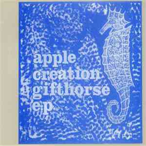 The Apple Creation - Gifthorse E.P. FLAC