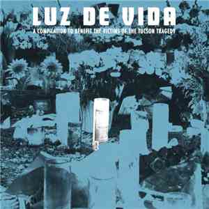 Various - Luz De Vida - A Compilation To Benefit The Victims Of The Tucson Tragedy FLAC