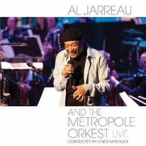 Al Jarreau And The Metropole Orkest Conducted By Vince Mendoza - And The Metropole Orkest Live FLAC