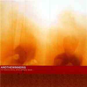 Andthewinneris - No Need To Worry, She's Already Dead FLAC