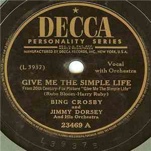 Bing Crosby And Jimmy Dorsey And His Orchestra - Give Me The Simple Life / It's The Talk Of The Town FLAC